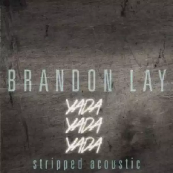 Brandon Lay - Yada Yada Yada (Stripped Acoustic)